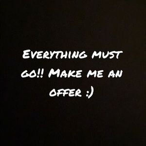 Everything must go!! Make me an offer!